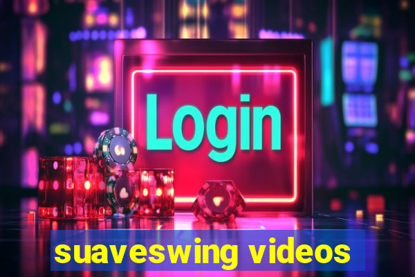 suaveswing videos